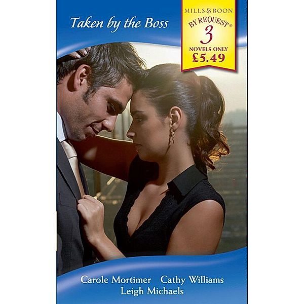 Taken by the Boss: His Very Personal Assistant / In the Banker's Bed / The Takeover Bid (Mills & Boon By Request) / By Request, Carole Mortimer, Cathy Williams, Leigh Michaels