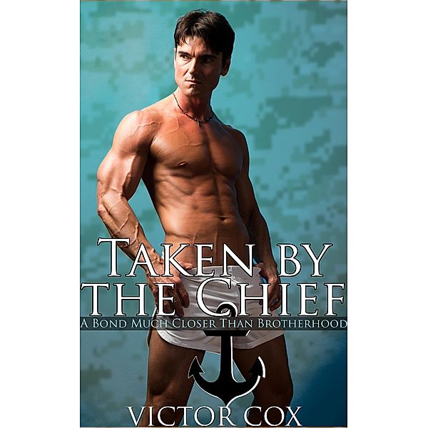 Taken by the Chief (Gay Military Erotica) / Gay Military Erotica, Victor Cox