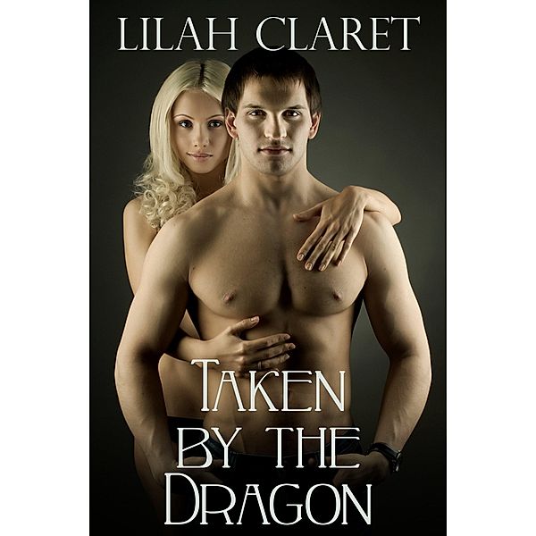 Taken by the Dragon / Lilah Claret, Lilah Claret