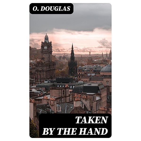 Taken by the Hand, O. Douglas
