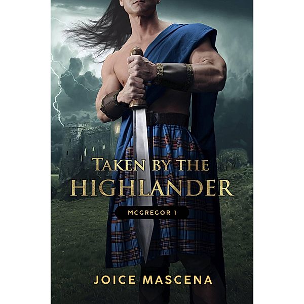 Taken by the Highlander (McGregor 1) / McGregor 1, Joice Mascena