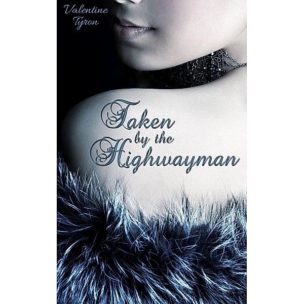 Taken by the Highwayman: A Regency Erotica, Valentine Tyron