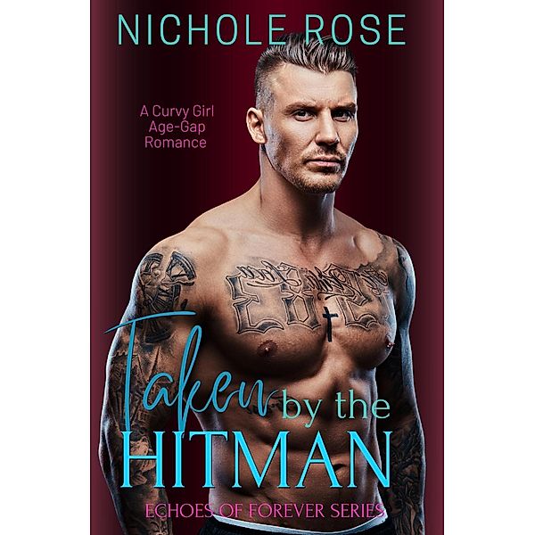 Taken by the Hitman (Echoes of Forever) / Echoes of Forever, Nichole Rose