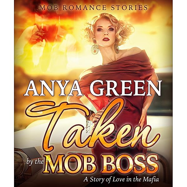 Taken By the Mob Boss / Speedy Publishing Books, Anya Green