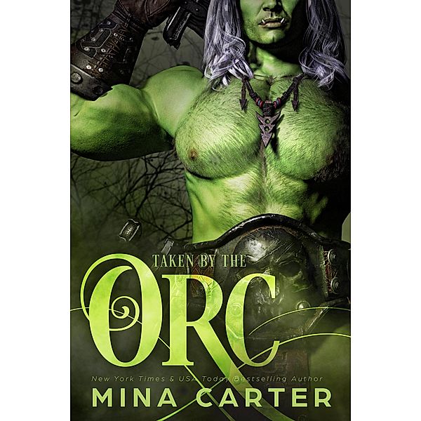 Taken by the Orc (Mist-Rift Monster Romance, #2) / Mist-Rift Monster Romance, Mina Carter