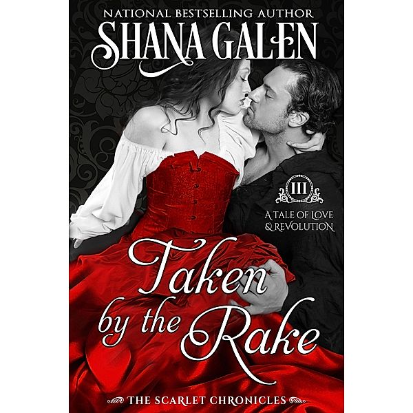 Taken by the Rake (The Scarlet Chronicles, #3) / The Scarlet Chronicles, Shana Galen