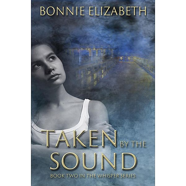 Taken By the Sound (Whisper, #2) / Whisper, Bonnie Elizabeth