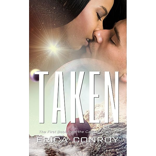 Taken (Callisto Universe, #1), Erica Conroy