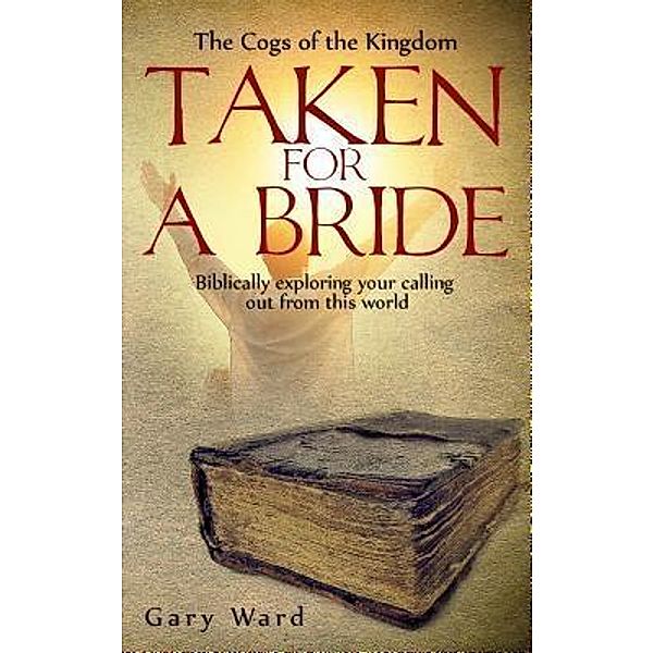 Taken For A Bride / The Cogs of the KIngdom Bd.1, Gary Ward