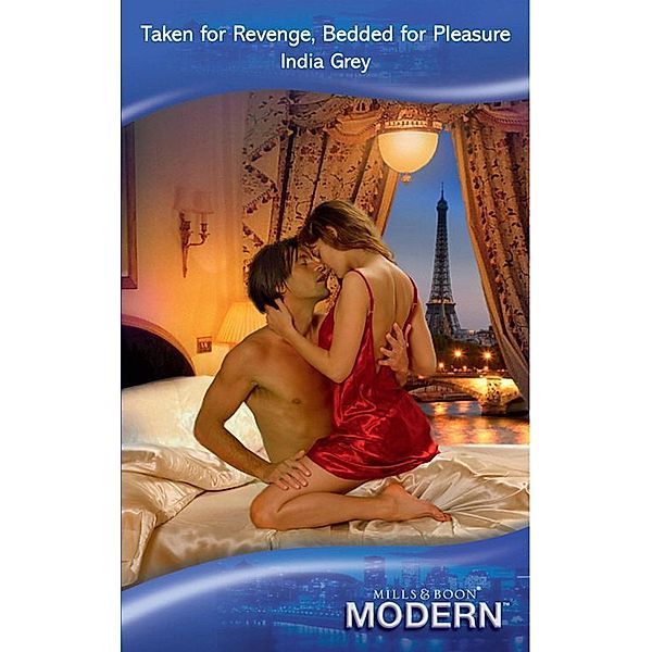 Taken for Revenge, Bedded for Pleasure (Mills & Boon Modern), India Grey