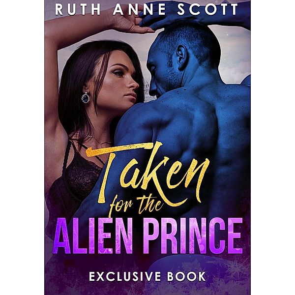 Taken for the Alien Prince, Ruth Anne Scott