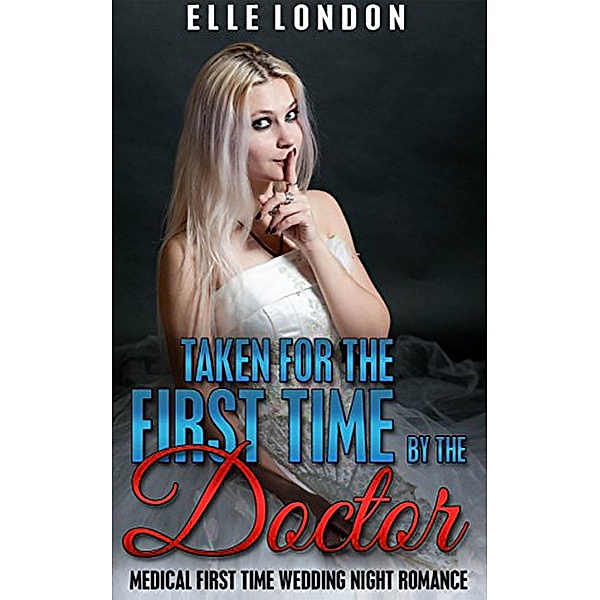 Taken For The First Time By The Doctor, Elle London