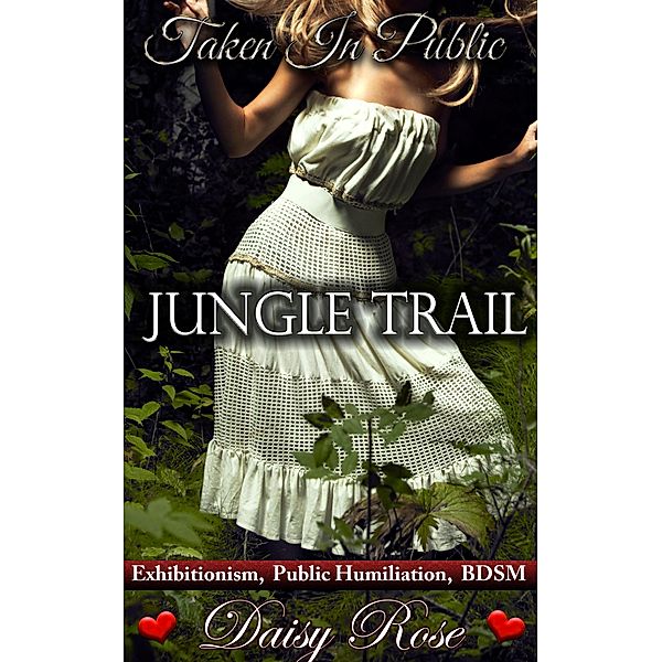 Taken In Public 3: Jungle Trail / Taken In Public, Daisy Rose