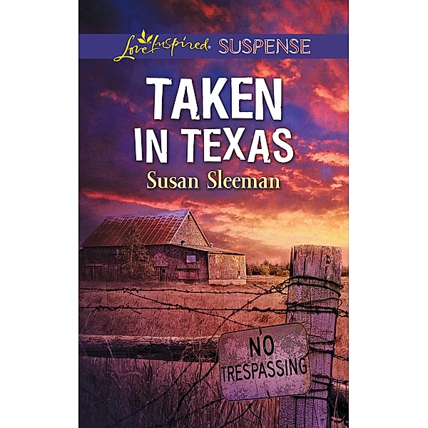 Taken In Texas (Mills & Boon Love Inspired Suspense) (McKade Law, Book 4) / Mills & Boon Love Inspired Suspense, Susan Sleeman