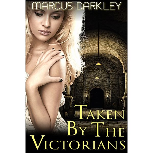 Taken In Time: Taken By The Victorians, Marcus Darkley