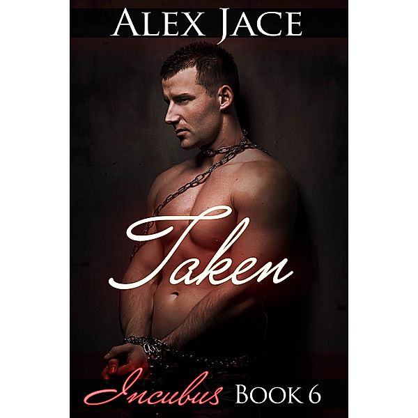 Taken (Incubus, #6) / Incubus, Alex Jace