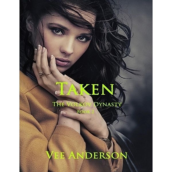 Taken - The Volkov Dynasty Book 2, Vee Anderson