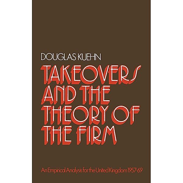 Takeovers and the Theory of the Firm, Douglas Kuehn