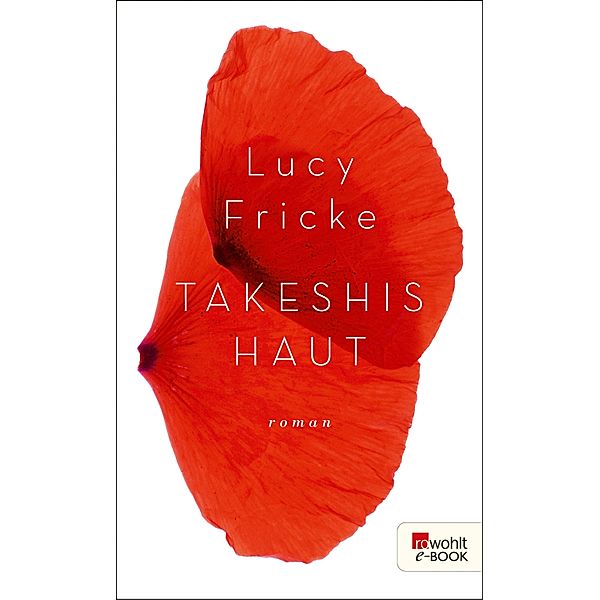 Takeshis Haut, Lucy Fricke