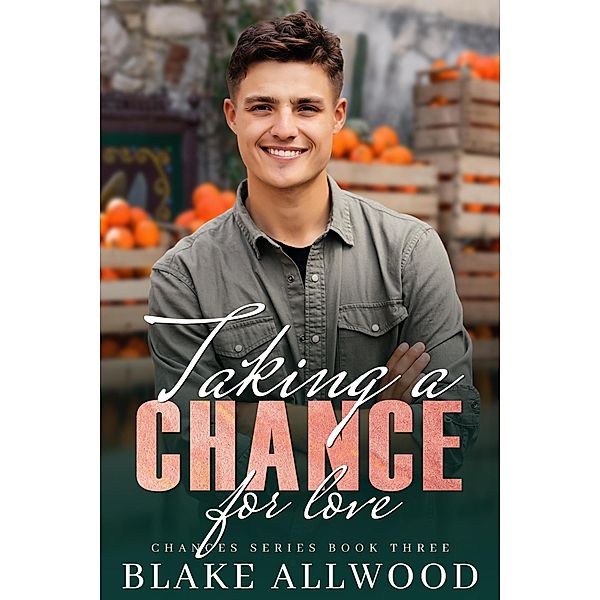 Taking A Chance For Love (Chance Series, #3) / Chance Series, Blake Allwood