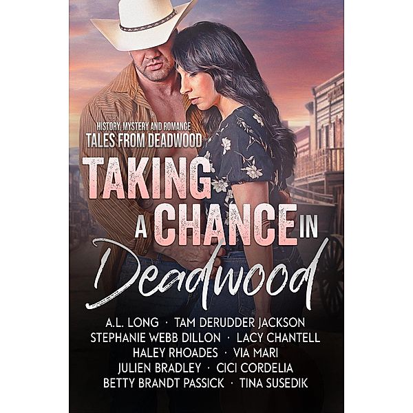 Taking a Chance in Deadwood, Tina Susedik, Lacy Chantell, Stephanie Dillon, Haley Rhoades, Julien Bradley, Cici Cordelia, A. L. Long, Via Mari, Tam Derudder Jackson