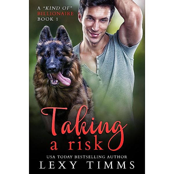 Taking a Risk (A Kind of Billionaire, #1) / A Kind of Billionaire, Lexy Timms