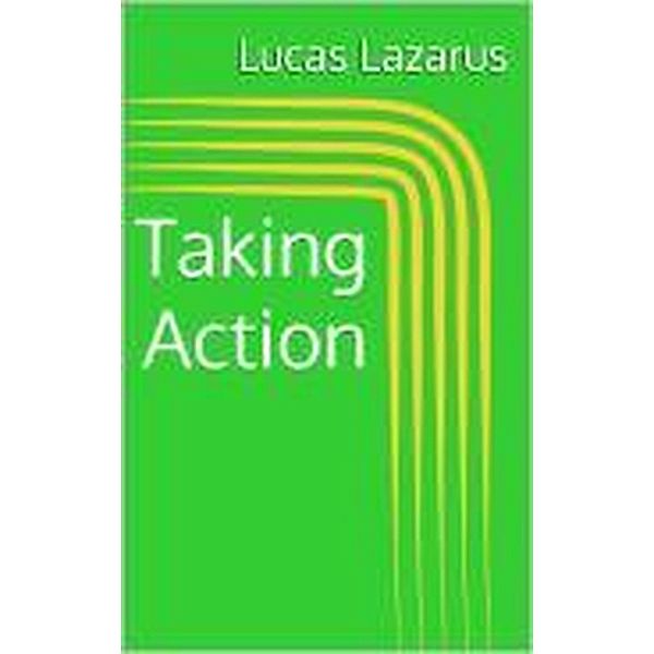 Taking Action, Lucas Lazarus