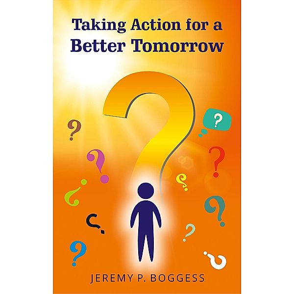 Taking Action for a Better Tomorrow, Jeremy P. Boggess