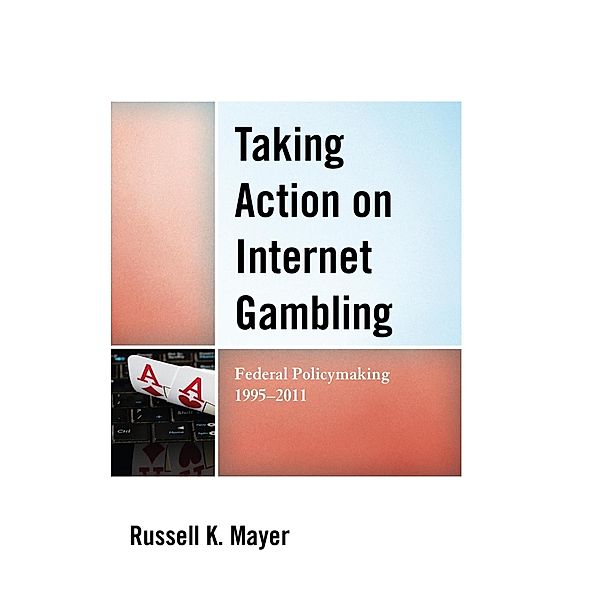 Taking Action on Internet Gambling, Russell K. Mayer
