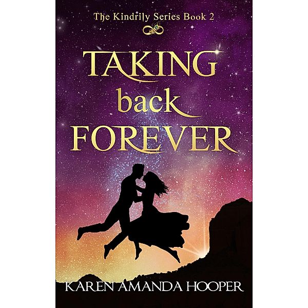 Taking Back Forever (The Kindrily, #2) / The Kindrily, Karen Amanda Hooper