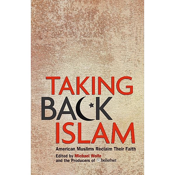 Taking Back Islam, Michael Wolfe, Editors of Beliefnet