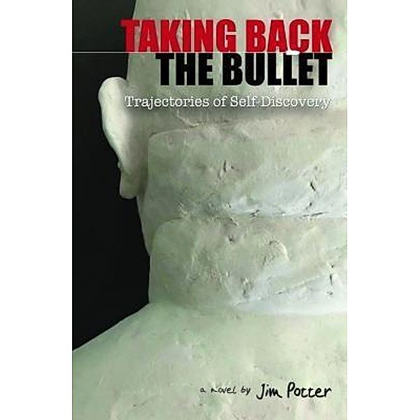 Taking Back the Bullet / Sandhenge Publications, Jim Potter
