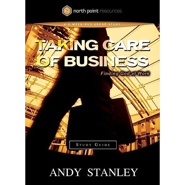 Taking Care of Business Study Guide, Andy Stanley