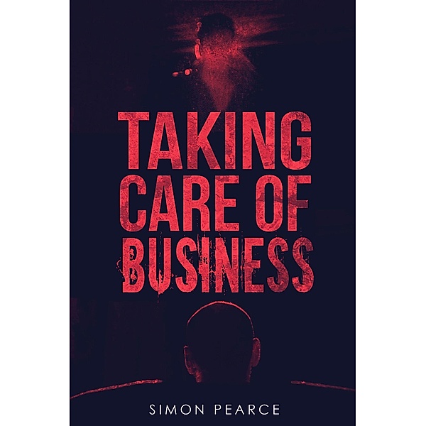 Taking Care of Business (The Business Trilogy, #1) / The Business Trilogy, Simon Pearce