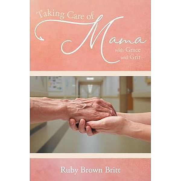 Taking Care of Mama / URLink Print & Media, LLC, Ruby Brown Britt