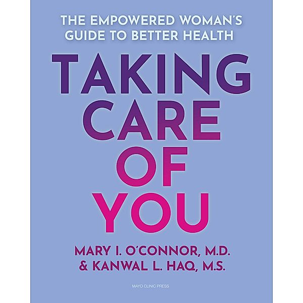 Taking Care of You / Mayo Clinic Press, Mary I. O'Connor, Kanwal L. Haq