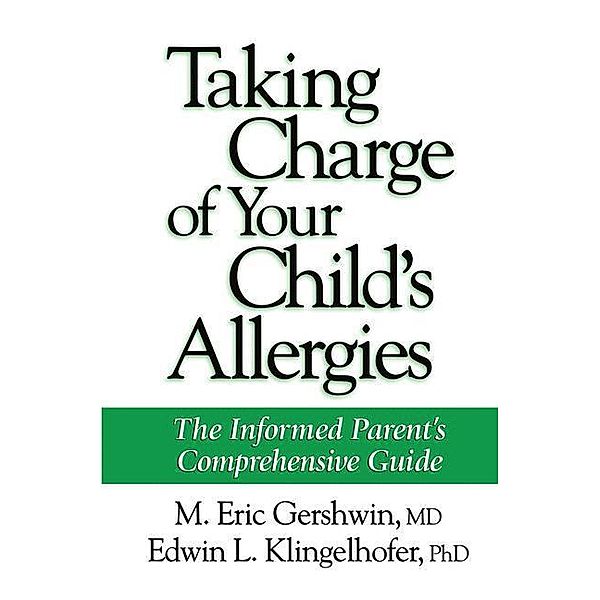 Taking Charge of Your Child's Allergies, M. Eric Gershwin