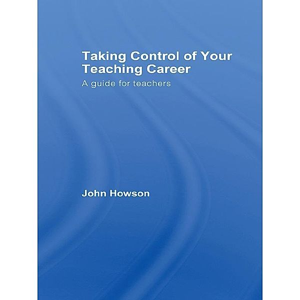 Taking Control of Your Teaching Career, John Howson