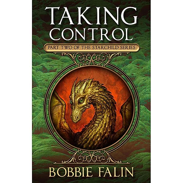 Taking Control (The Starchild Series, #2) / The Starchild Series, Bobbie Falin