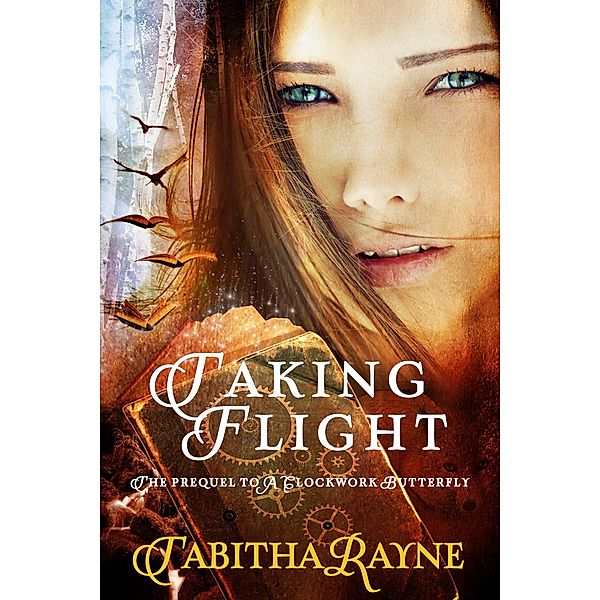 Taking Flight (The Clockwork Butterfly Trilogy, #2) / The Clockwork Butterfly Trilogy, Tabitha Rayne