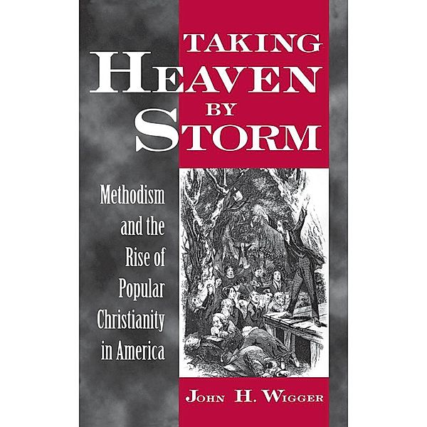 Taking Heaven by Storm, John H. Wigger