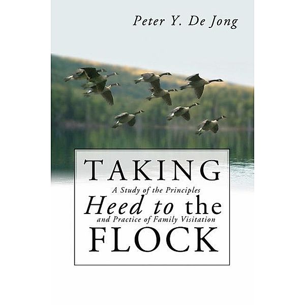Taking Heed to the Flock, Peter Y. de Jong