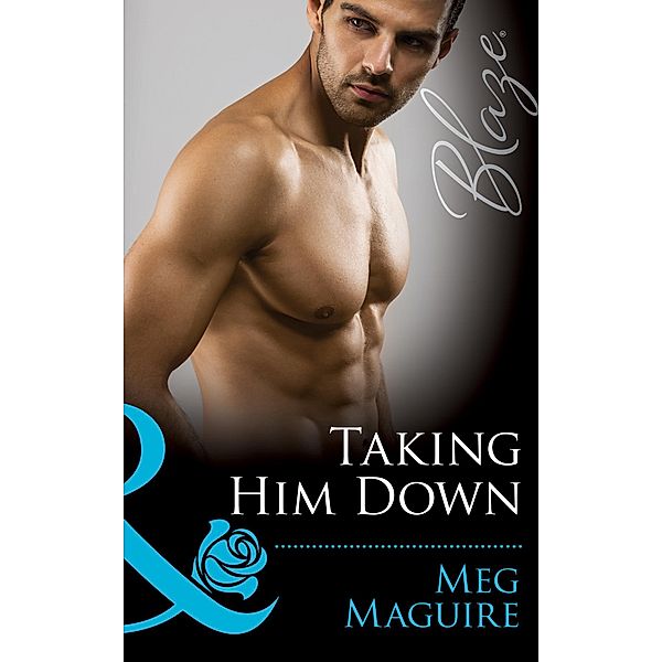 Taking Him Down (Mills & Boon Blaze), Meg Maguire