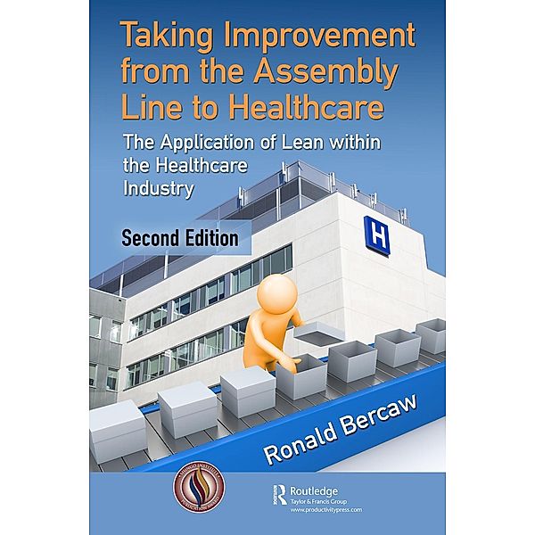 Taking Improvement from the Assembly Line to Healthcare, Ronald G. Bercaw