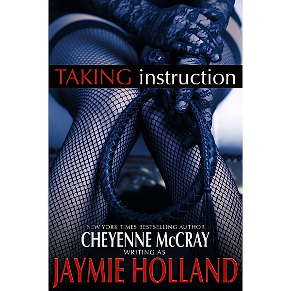 Taking Instruction / Taking, Cheyenne McCray, Jaymie Holland