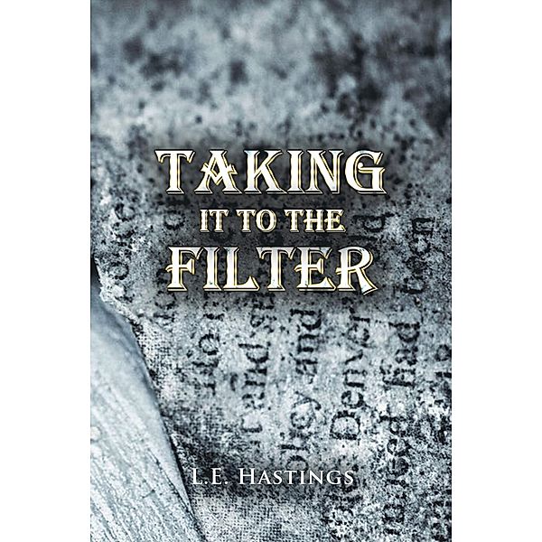 Taking It to the Filter, L. E. Hastings