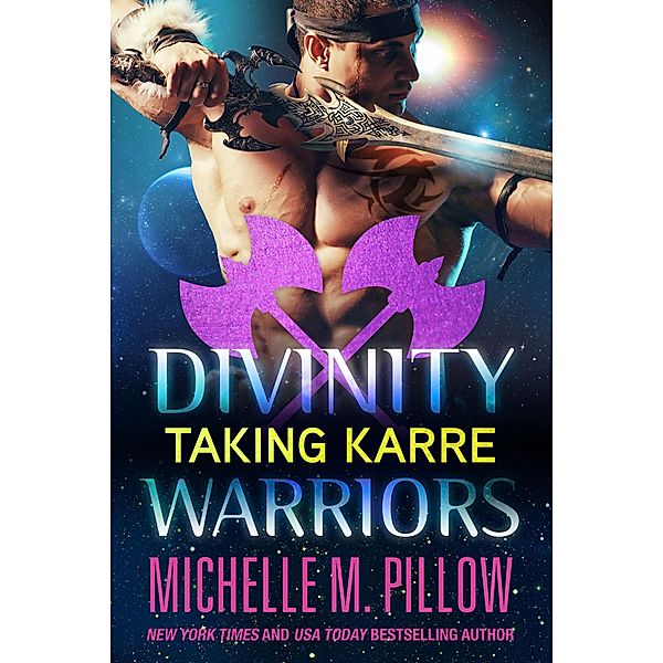 Taking Karre (Divinity Warriors, #4) / Divinity Warriors, Michelle M. Pillow