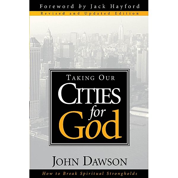 Taking Our Cities For God - Rev, John Dawson