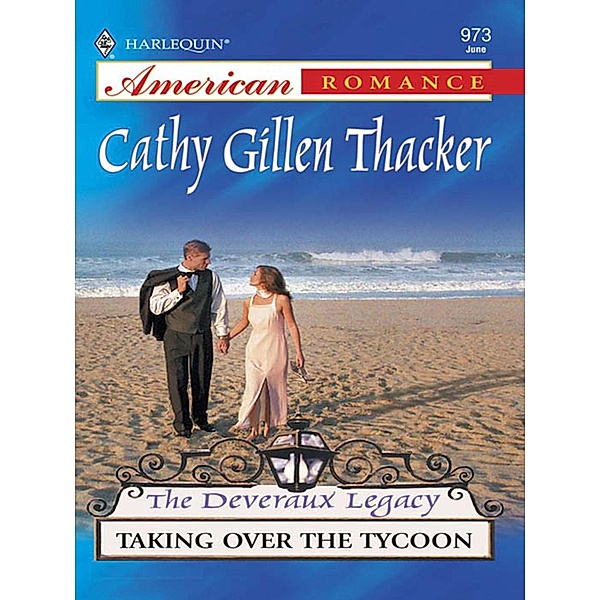 Taking Over The Tycoon (Mills & Boon Love Inspired) (The Deveraux Legacy, Book 6) / Mills & Boon Love Inspired, Cathy Gillen Thacker