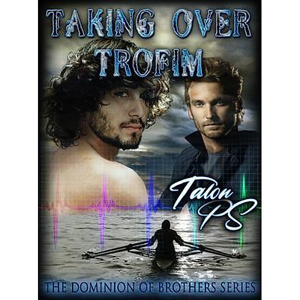 Taking Over Trofim / The Dominion of Brothers Series Bd.5, Talon P. S., Tarian P. S.